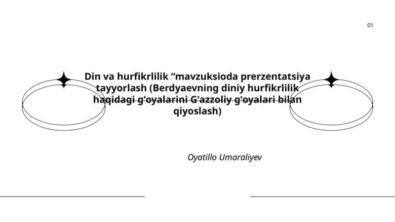 Din va hurfikrlilik “mavzuksioda prerzentatsiya tayyorlash (Berdyaevning diniy hurfikrlilik haqidagi gʻoyalarini Gʻazzoliy gʻoyalari bilan qiyoslash)