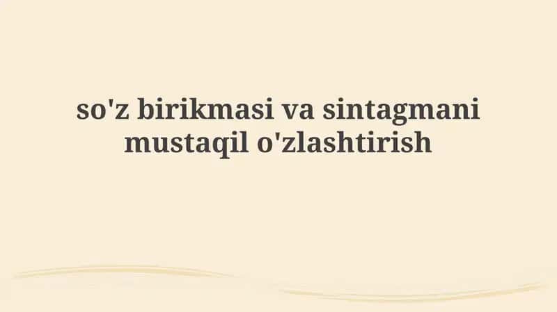 So'z birikmalari va sintagmalarni o'zlashtirish