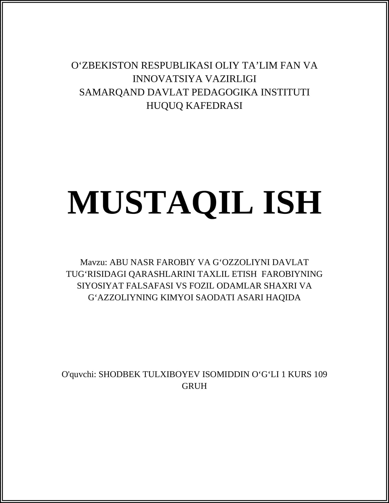 ABU NASR FAROBIY VA GʻOZZOLIYNI DAVLAT TUGʻRISIDAGI QARASHLARINI TAXLIL ETISH FAROBIYNING SIYOSIYAT FALSAFASI VS FOZIL ODAMLAR SHAXRI VA GʻAZZOLIYNING KIMYOI SAODATI ASARI HAQIDA