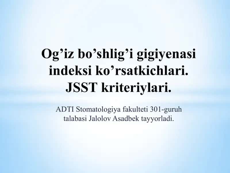 Og’iz bo’shlig’i gigiyenasi indeksi ko’rsatkichlari.JSST kriteriylari.