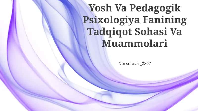 Yosh Va Pedagogik Psixologiya Fanining Tadqiqot Sohasi Va Muammolari