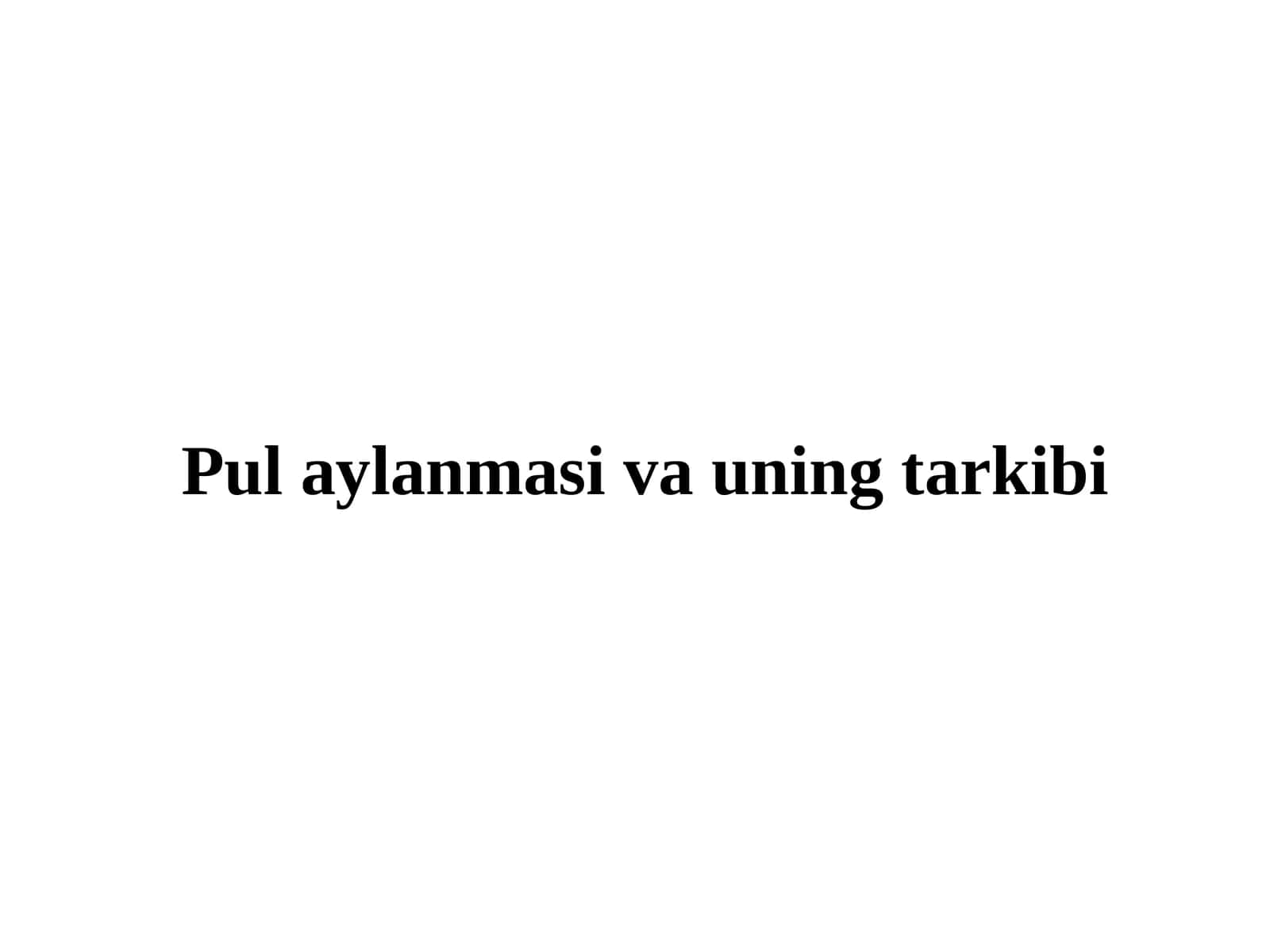 Pul aylanmasi va uning tarkibi