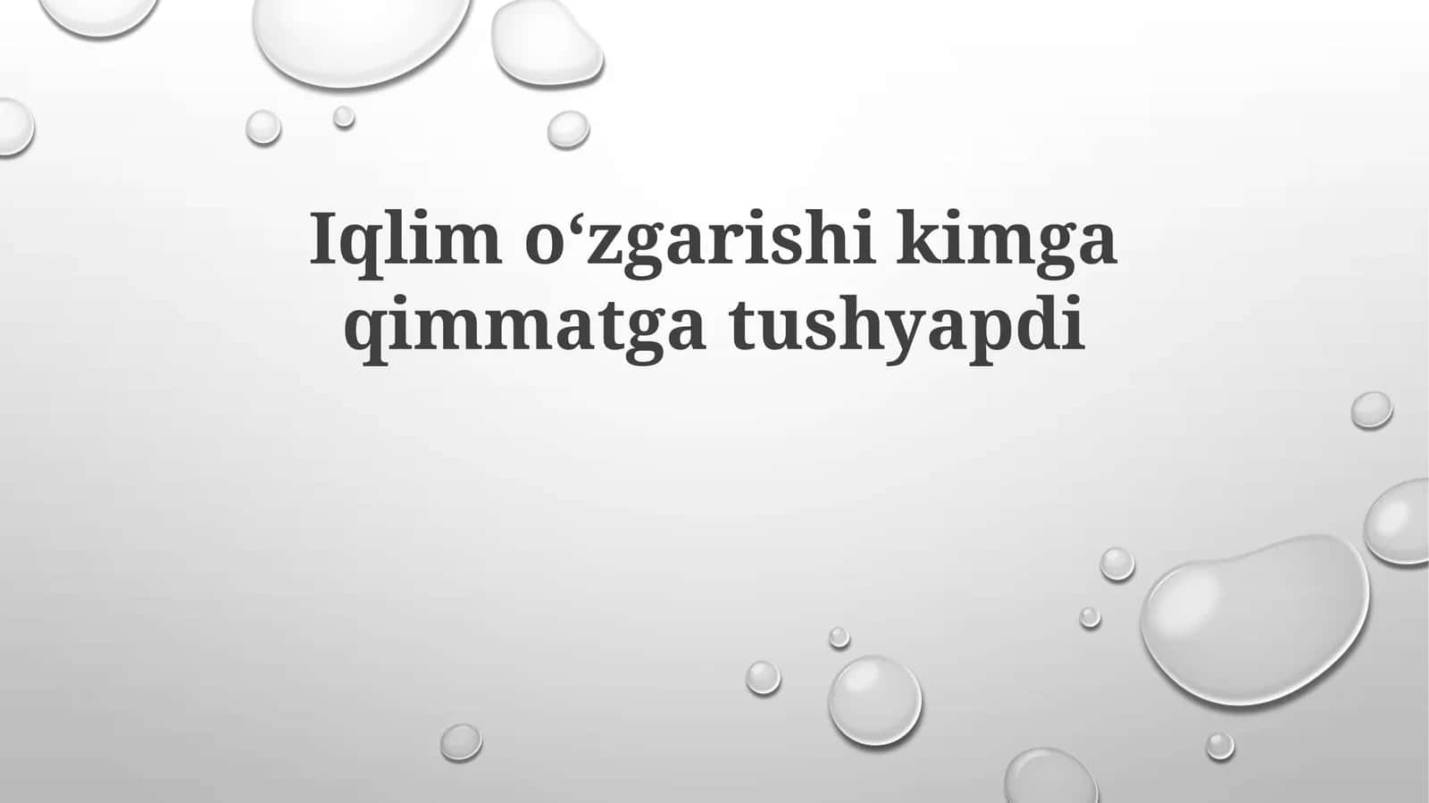 Iqlimoʻzgarishikimgaqimmatgatushyapdi