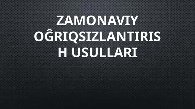 ogʻriqsizlantirish usullari