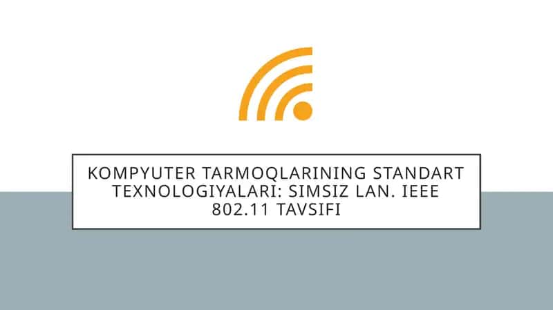Kompyuter tarmoqlarining standart texnologiyalari: simsiz LAN. IEEE 802.11 tavsifi