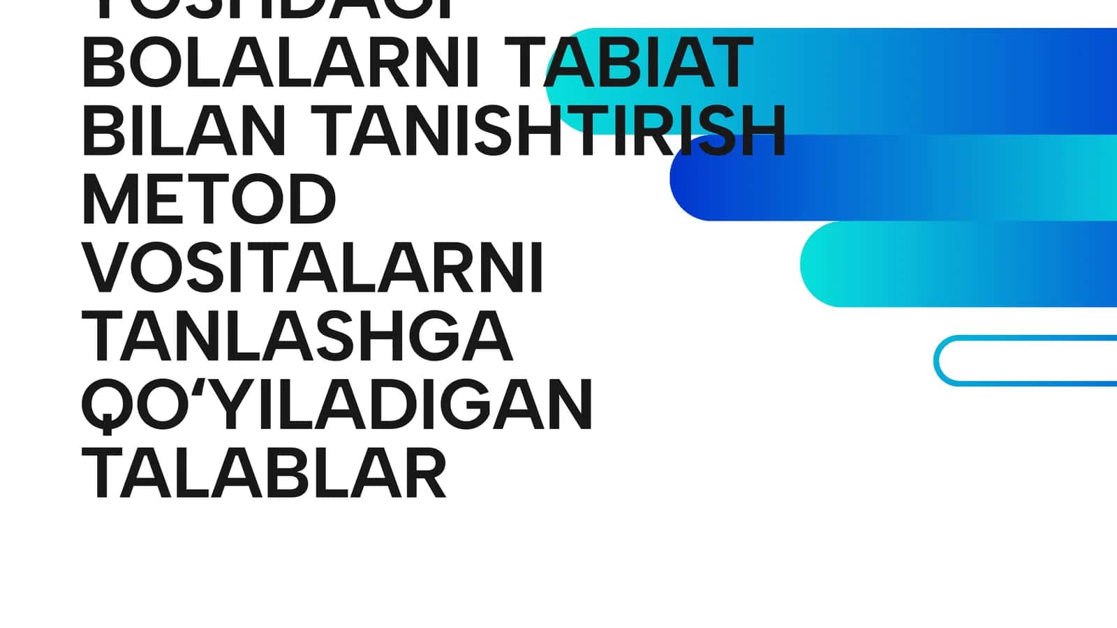 MAKTABGACHA YOSHDAGI BOLALARNI TABIAT BILAN TANISHTIRISH METOD VOSITALARNI TANLASHGA QOʻYILADIGAN TALABLAR