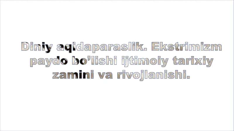 Diniy aqidaparaslik. Ekstrimizm paydo bo'lishi ijtimoiy tarixiy zamini va rivojlanishi.