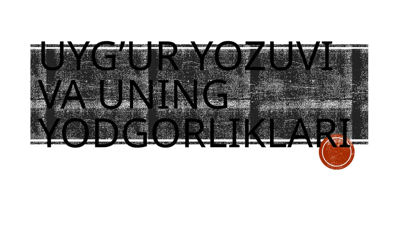 Uyg’ur yozuvi va uning Yodgorliklari