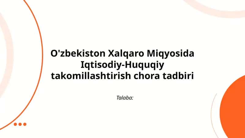 O'zbekiston Xalqaro Miqyosida Iqtisodiy-Huquqiy takomillashtirish chora tadbiri