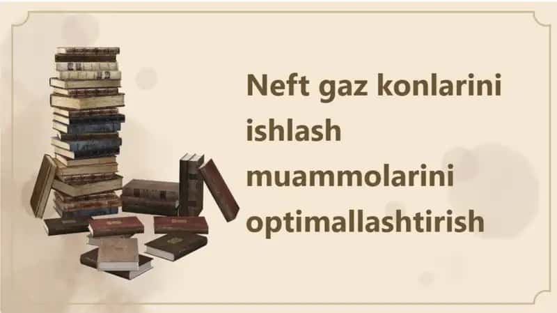 Neft gaz konlarini ishlash muammolarini optimallashtirish