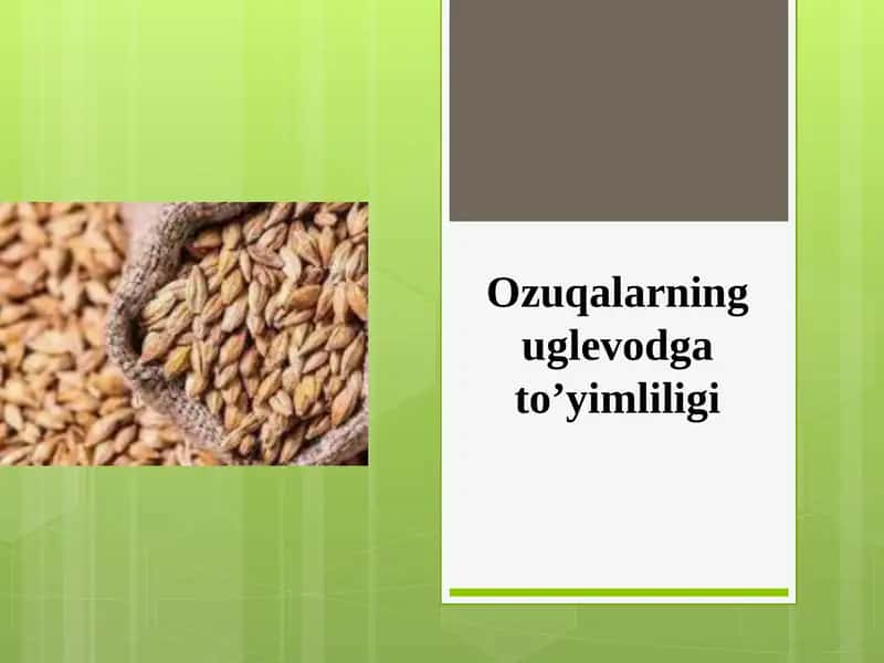 Ozuqalarning uglevodga to’yimliligi.