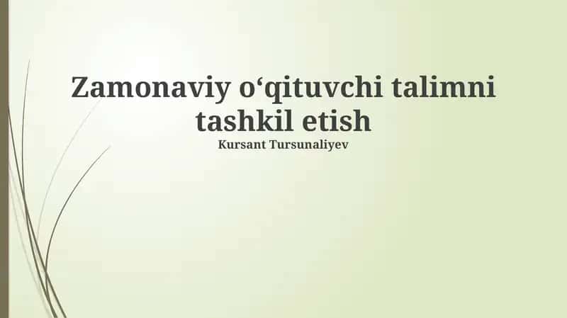 Zamonaviy o'qituvchining ta'limni tashkil etish usullari