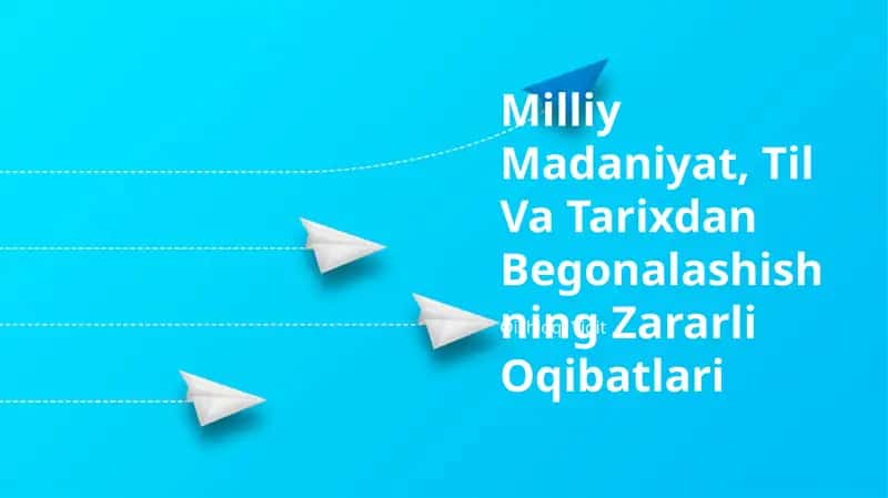 Milliy Madaniyat, Til Va Tarixdan Begonalashishning Zararli Oqibatlari