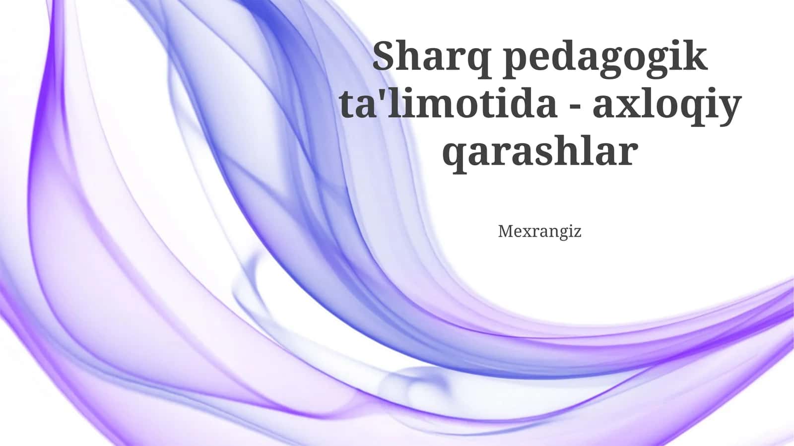 Sharq pedagogik ta'limotida - axloqiy qarashlar