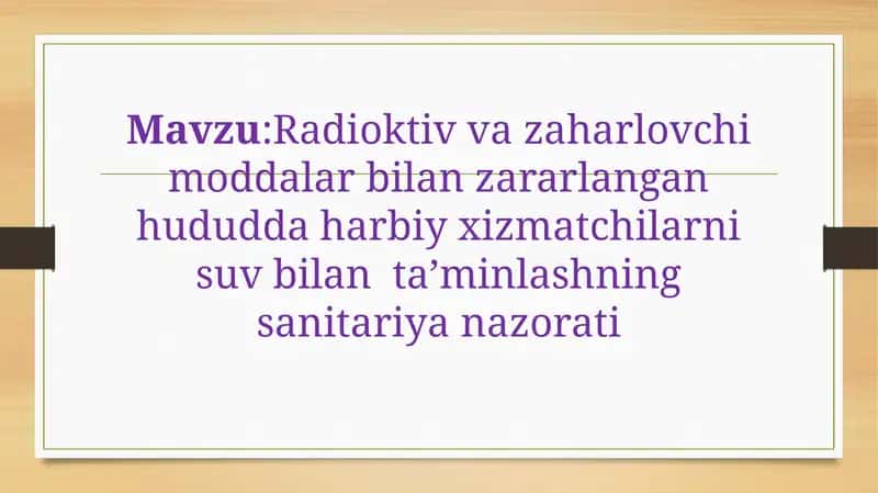 Radioktiv va zaharlovchi moddalar bilan zararlangan hududda harbiy xizmatchilarni suv bilan ta’minlashning sanitariya nazorati