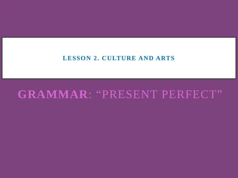 Lesson 2. Culture and arts
