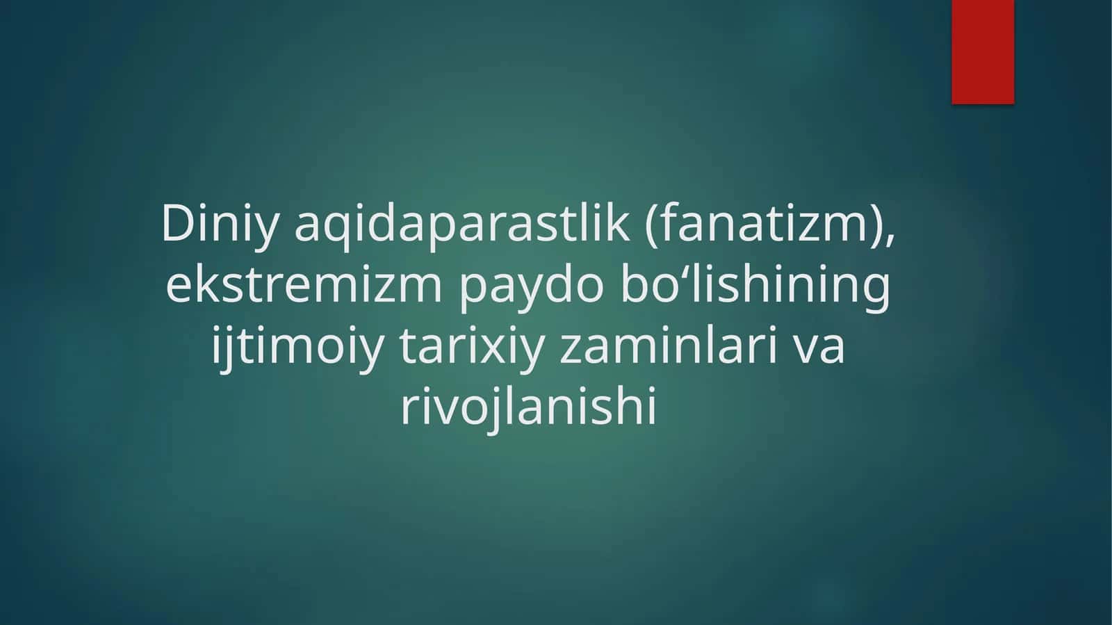 Diniy aqidaparastlik (fanatizm), ekstremizm paydo bo‘lishining ijtimoiy tarixiy zaminlari varivojlanishi