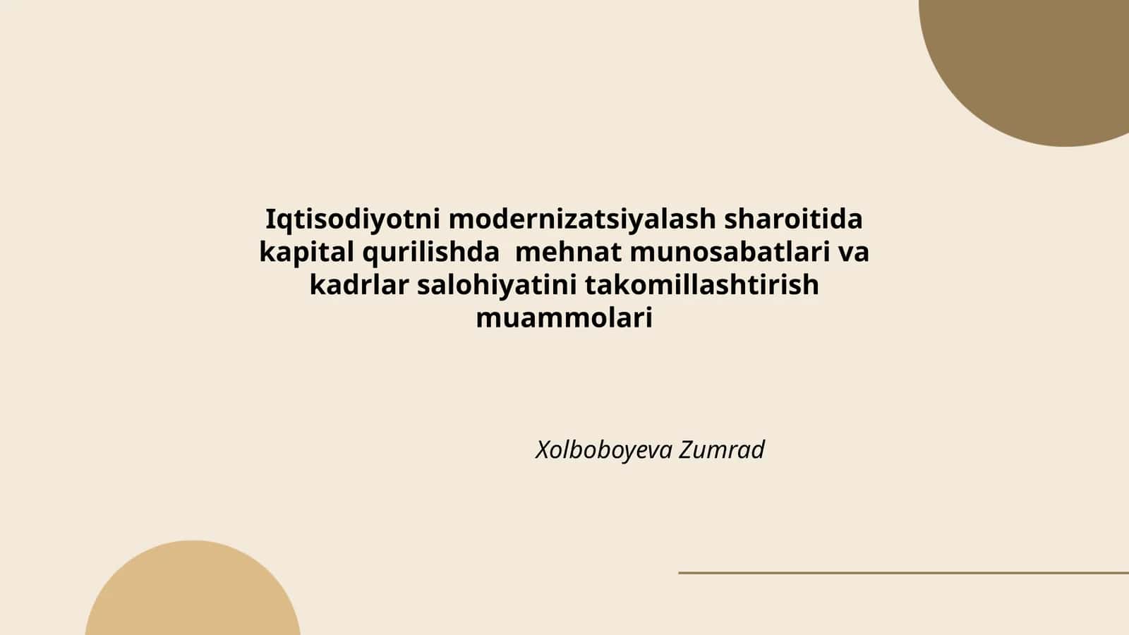 Iqtisodiyotni modernizatsiyalash sharoitida kapital qurilishda mehnat munosabatlari va kadrlar salohiyatini takomillashtirish muammolari