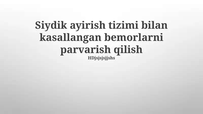 Siydik ayirish tizimi bilan kasallangan bemorlarni parvarish qilish