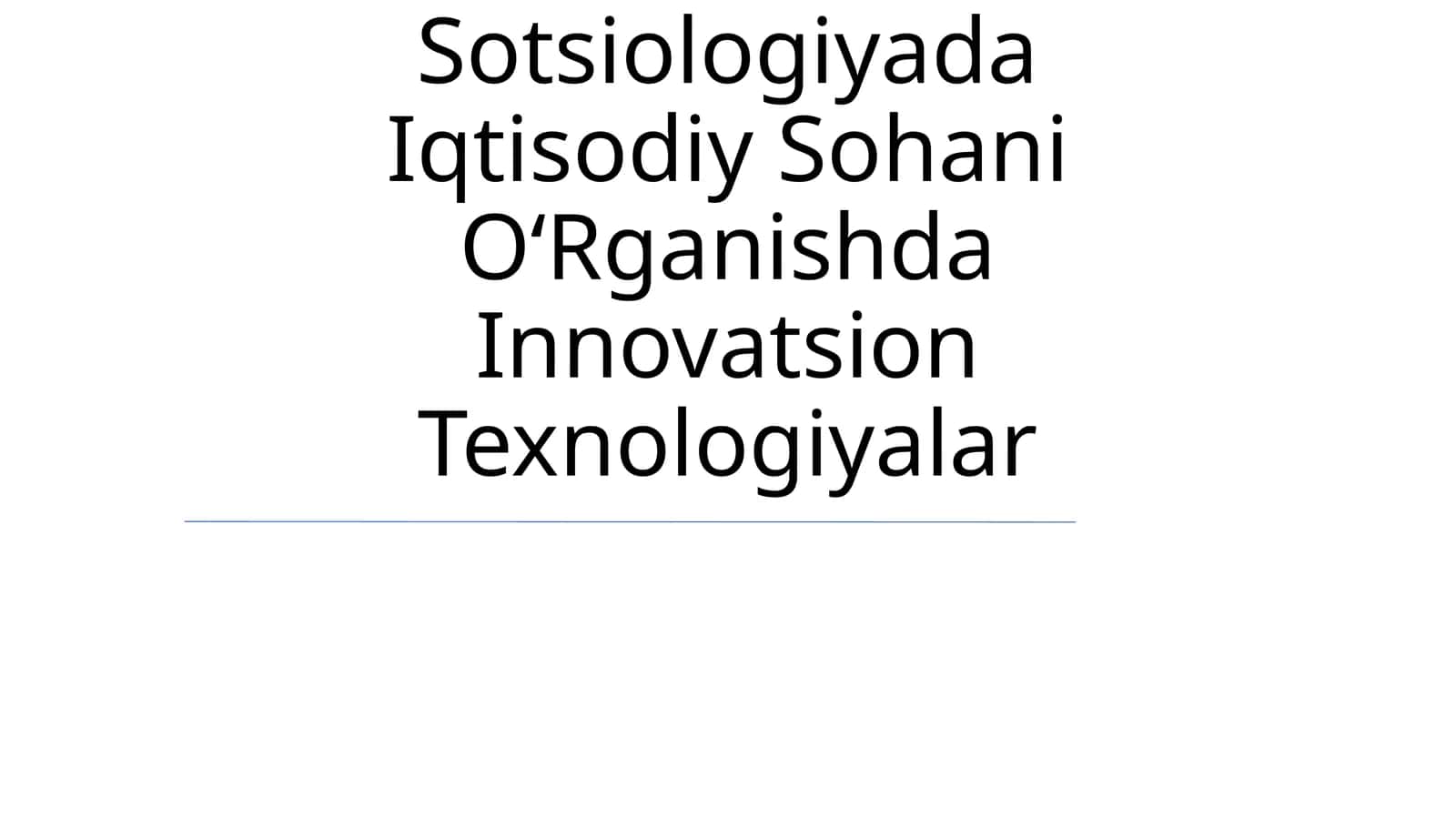 Sotsiologiyada Iqtisodiy Sohani OʻRganishda Innovatsion Texnologiyalar