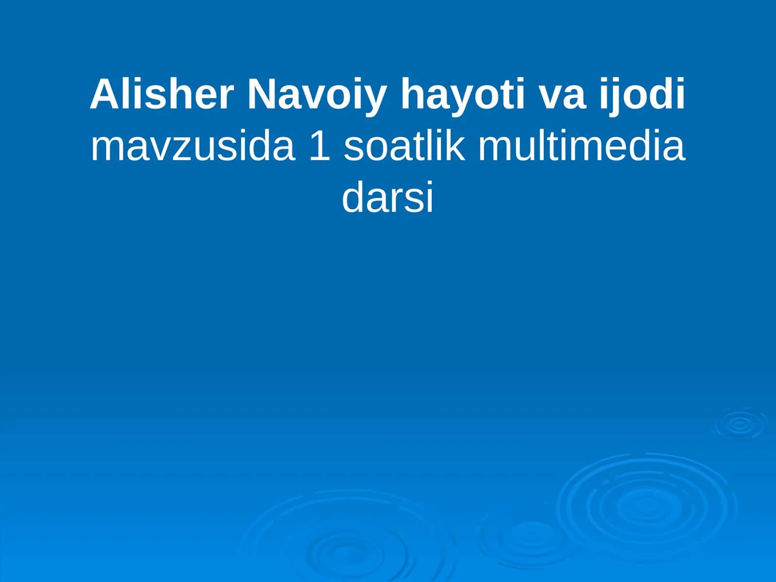 Adabiyot fanidan Alisher Navoiy hayoti va ijodi 1 soatlik multimediali dars