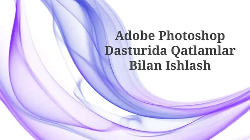 Adobe Photoshop Dasturida Qatlamlar BilanIshlash