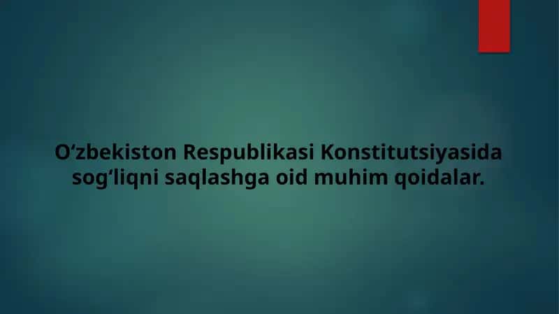 O‘zbekiston Respublikasi Konstitutsiyasida sog‘liqni saqlashga oid muhim qoidalar.
