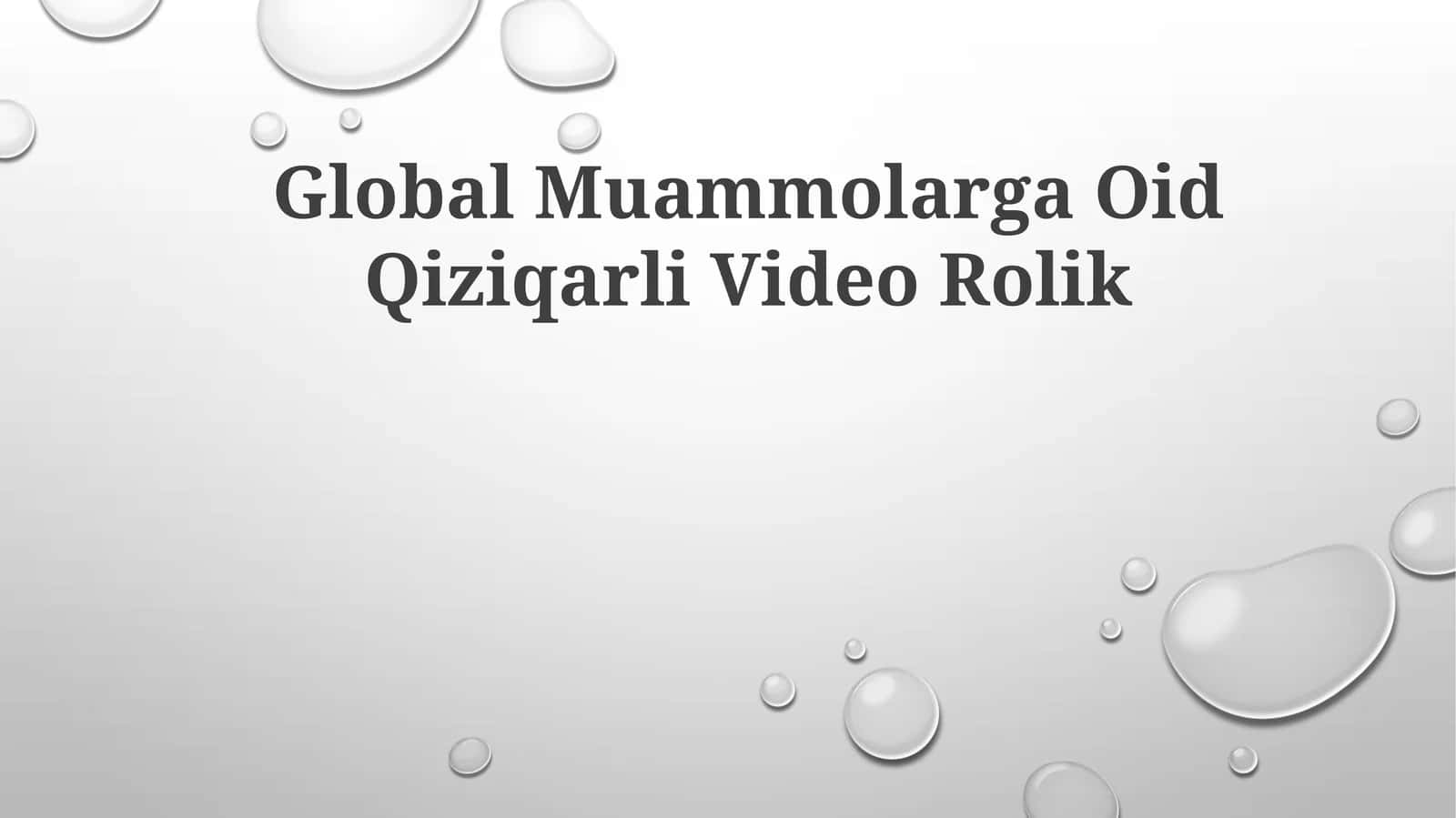 Global Muammolarga Oid Qiziqarli VideoRolik