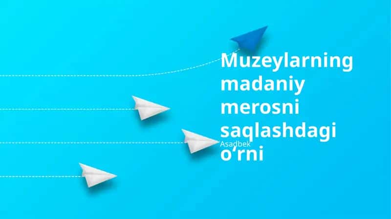 Muzeylarning madaniy merosni saqlashdagi oʻrni