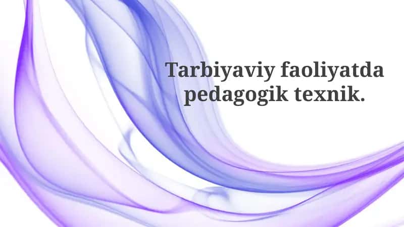 Tarbiyaviy faoliyatda pedagogik texniklar