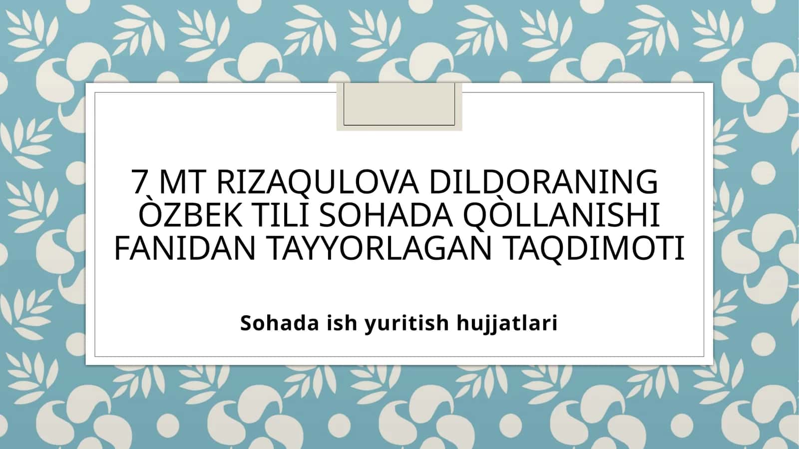 O‘ZBEK TILI SOHADA QÒLLANISHI FANIDAN TAYYORLAGAN TAQDIMOTI