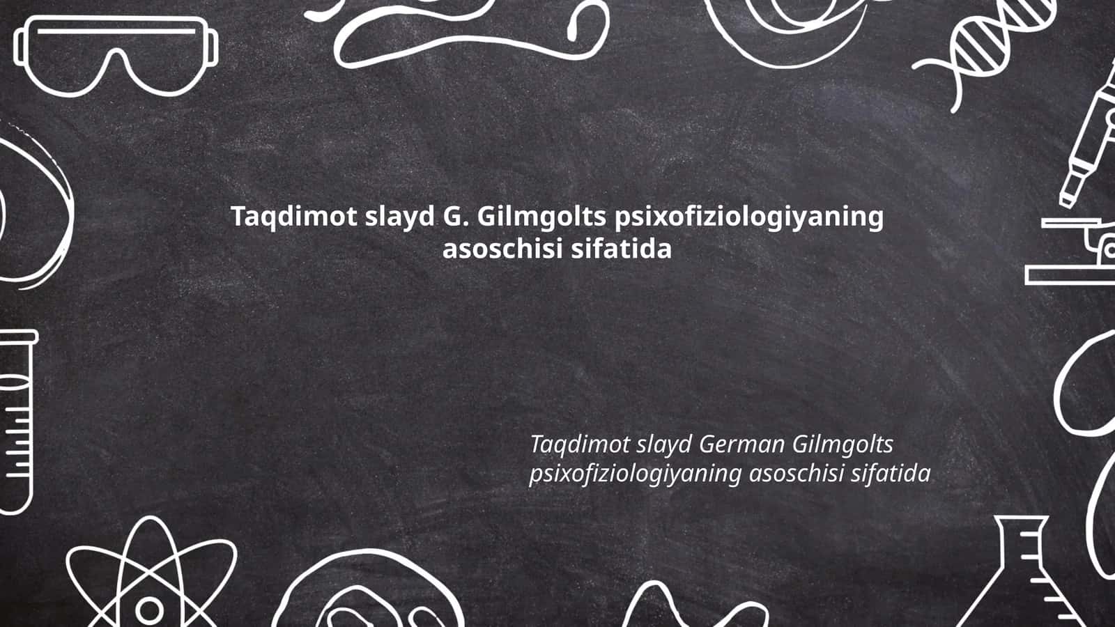 G. Gilmgolts psixofiziologiyaning asoschisi sifatida