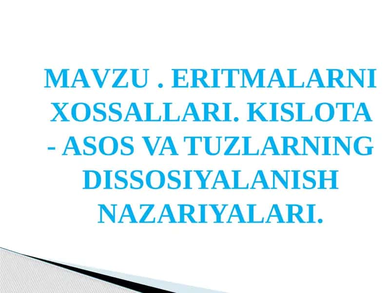 ERITMALARNI XOSSALLARI. KISLOTA - ASOS VA TUZLARNING DISSOSIYALANISH NAZARIYALARI.