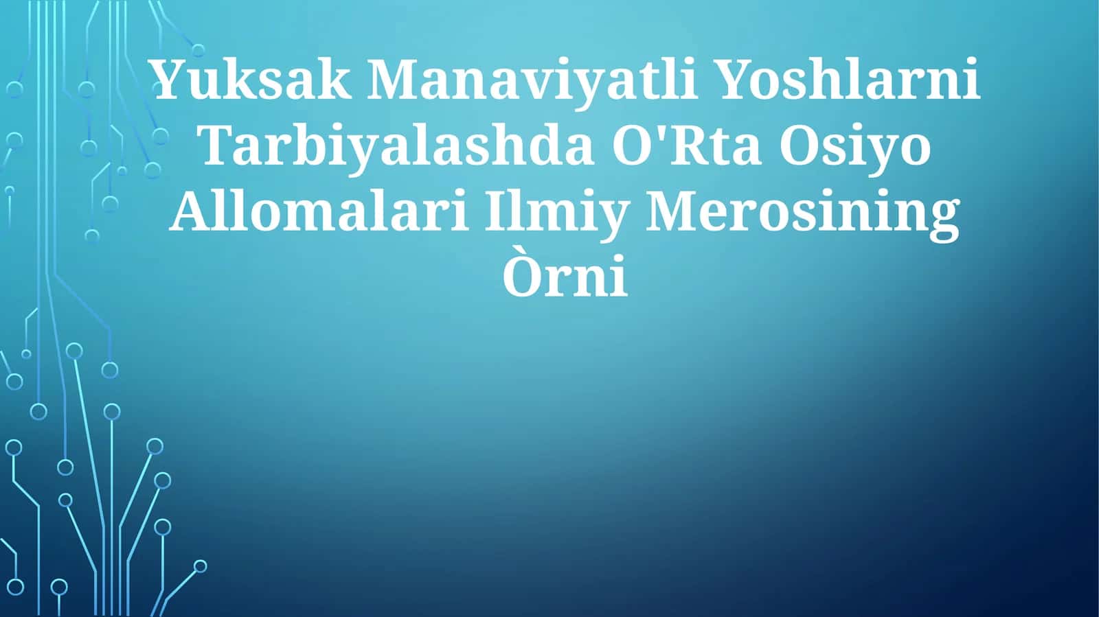 Yuksak Manaviyatli Yoshlarni Tarbiyalashda O'Rta Osiyo Allomalari IlmiyMerosiningÒrni
