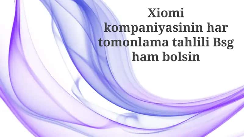 Xiaomi: Umumiy tahlil