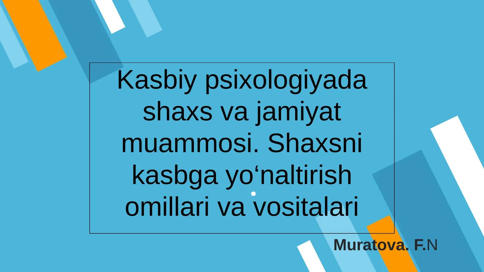 Kasbiy psixologiyada shaxs va jamiyat muammosi. Shaxsni kasbga yo‘naltirish omillari va vositalari