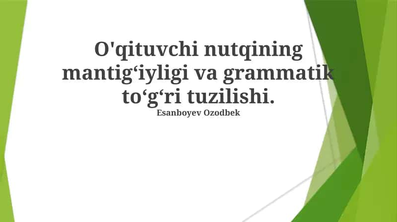 O'qituvchi nutqining mantigʻiyligi va grammatik toʻgʻri tuzilishi