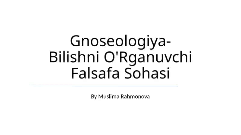 Gnoseologiya-Bilishni O'Rganuvchi Falsafa Sohasi