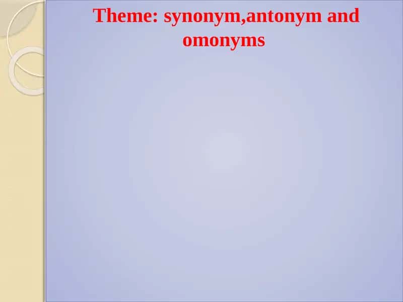 synonym , antonym and omonyms