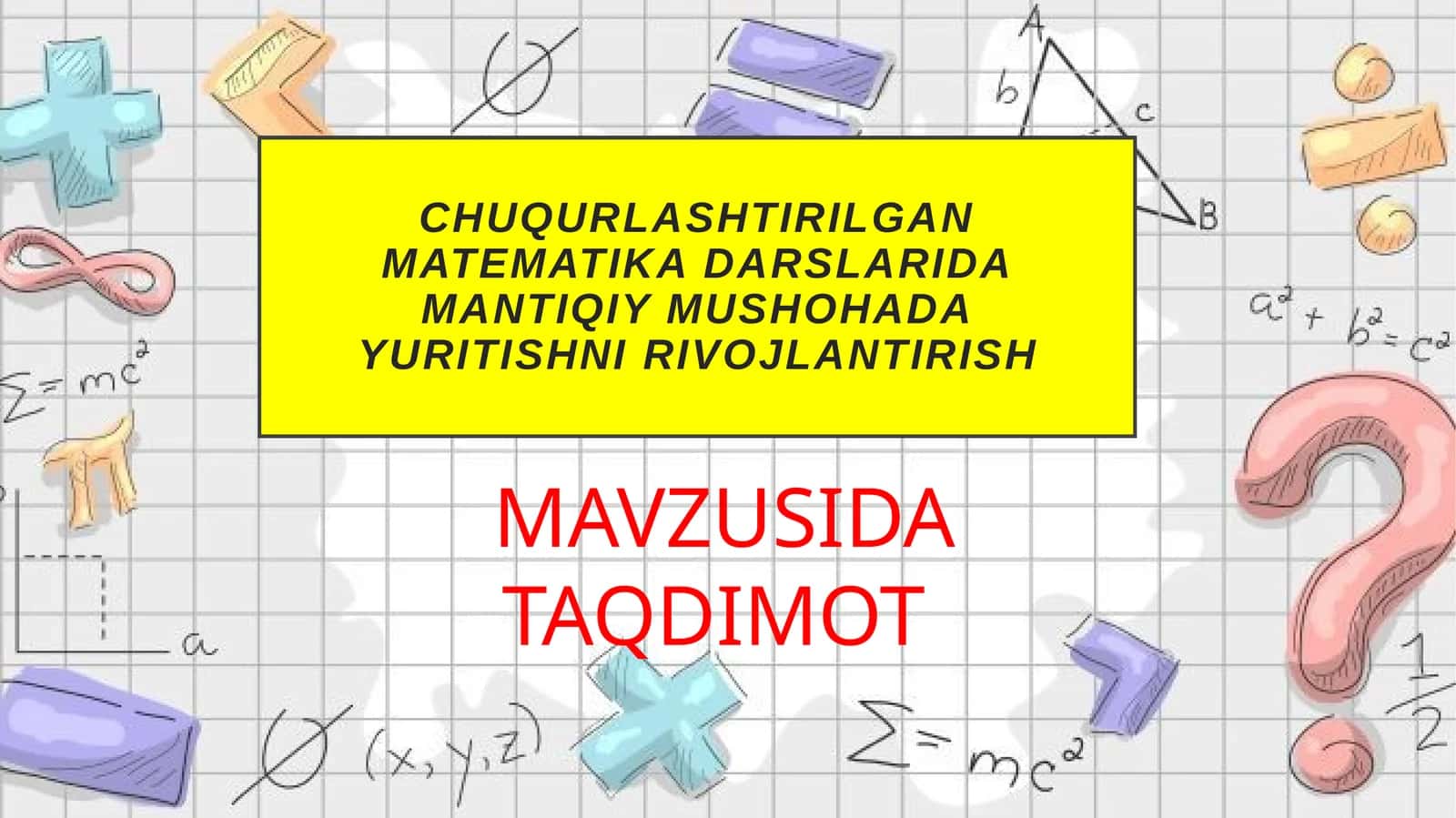 Chuqurlashtirilgan matematik darslarida mantiqiy mushohada yuritishni rivojlantirish