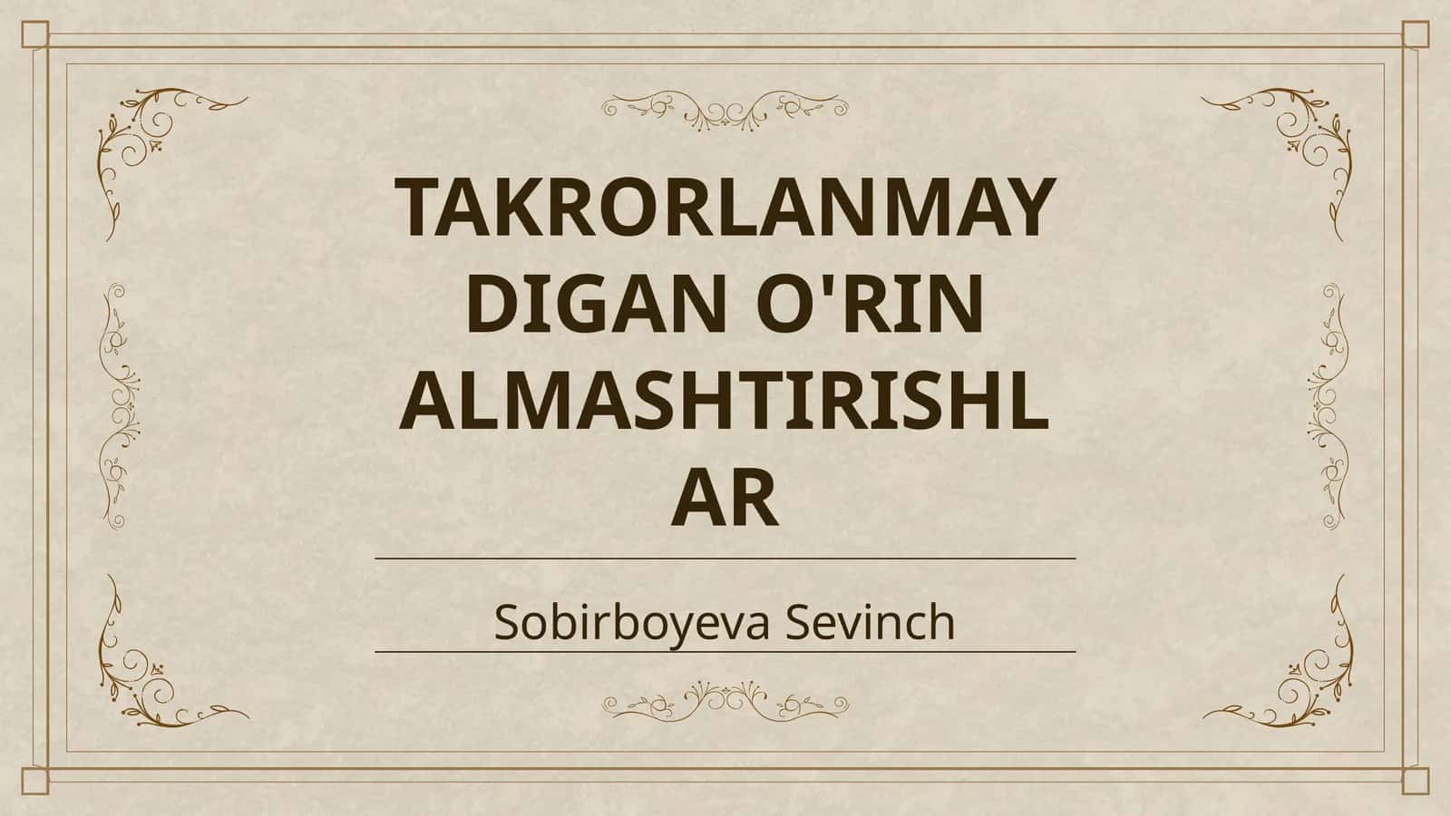 TAKRORLANMAYDIGAN O'RIN ALMASHTIRISHLAR