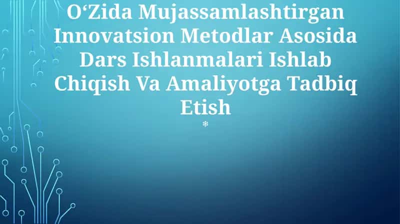 Xalqaro Baholash Dasturlarini O‘Zida Mujassamlashtirgan Innovatsion Metodlar Asosida Dars Ishlanmalari Ishlab Chiqish Va Amaliyotga Tadbiq Etish