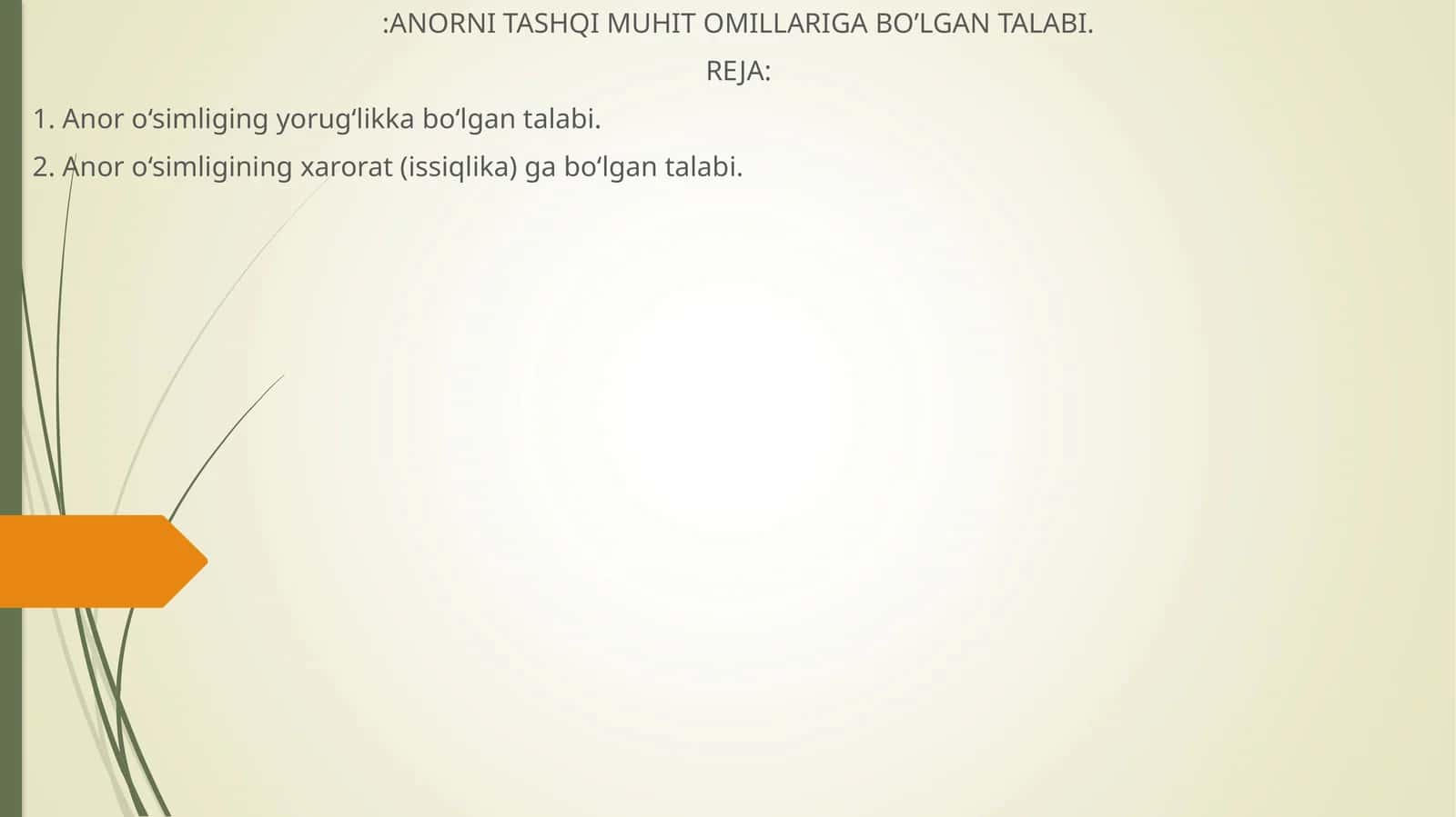 Anorni tashqi muhit omillariga bo’lgan talabi