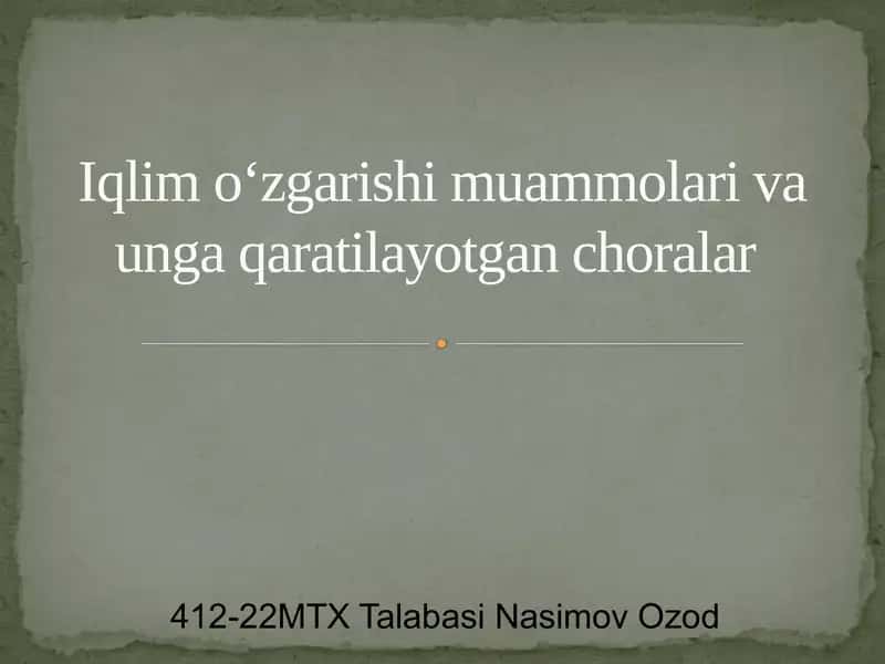 Iqlim oʻzgarishi muammolari va unga qaratilayotgan choralar