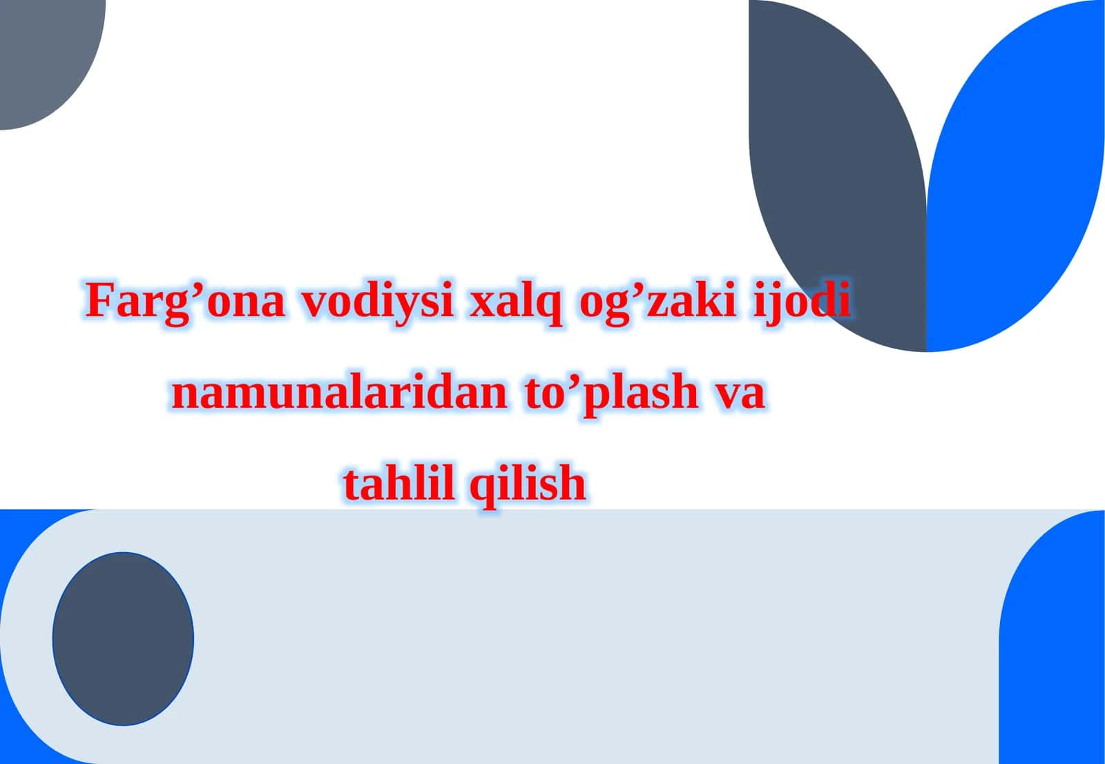 Farg’ona vodiysi xalq og’zaki ijodi namunalaridan to’plash va.