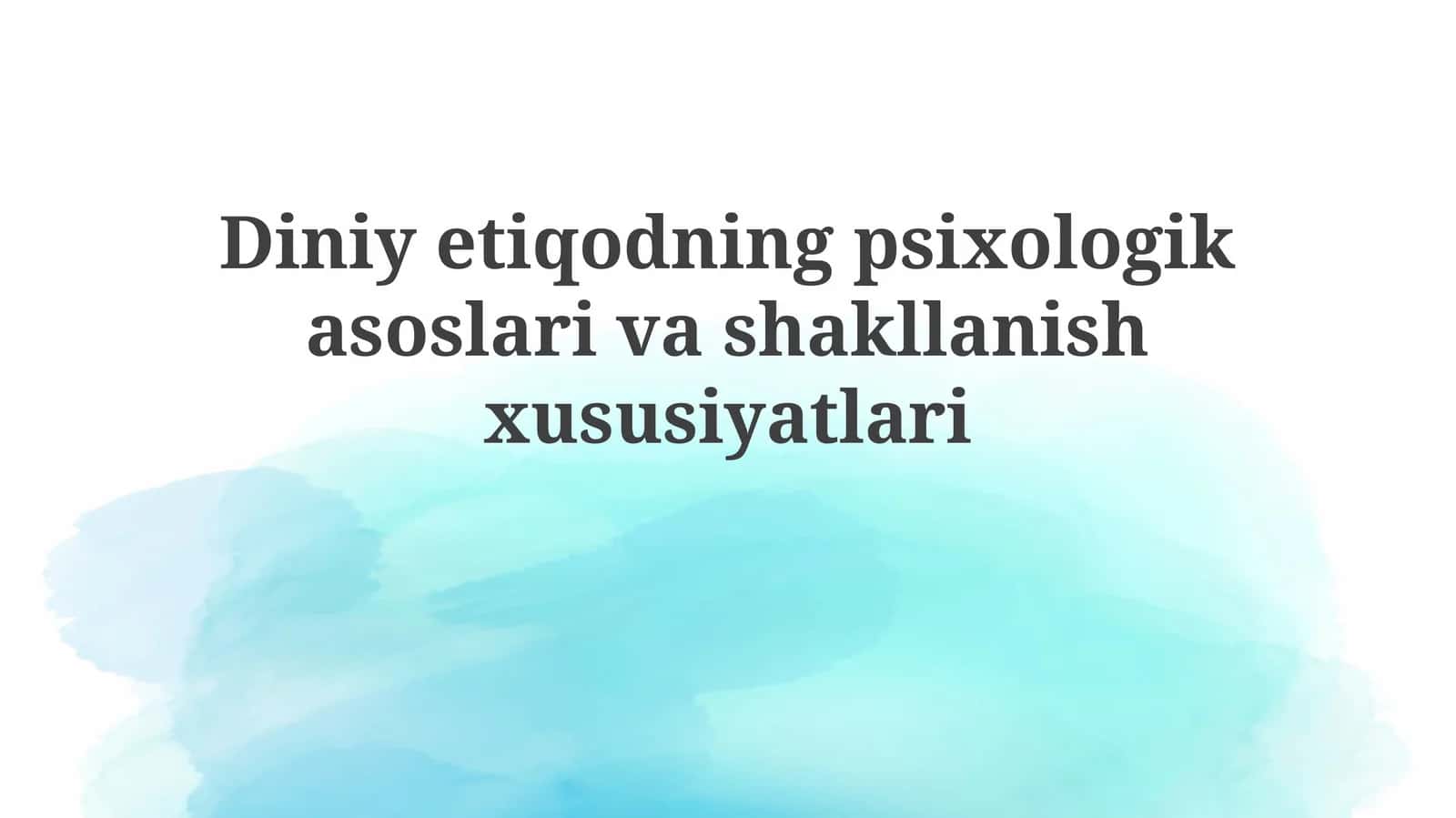Diniyetiqodningpsixologikasoslarivashakllanishxususiyatlari