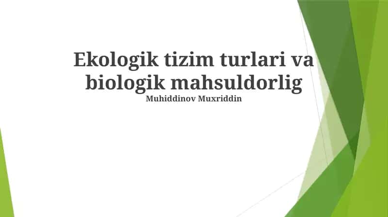 Ekologik tizim turlari va biologik mahsuldorlig