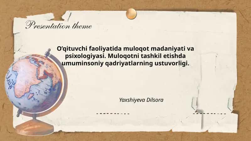 O’qituvchi faoliyatida muloqot madaniyati va psixologiyasi. Muloqotni tashkil etishda umuminsoniy qadriyatlarning ustuvorligi.