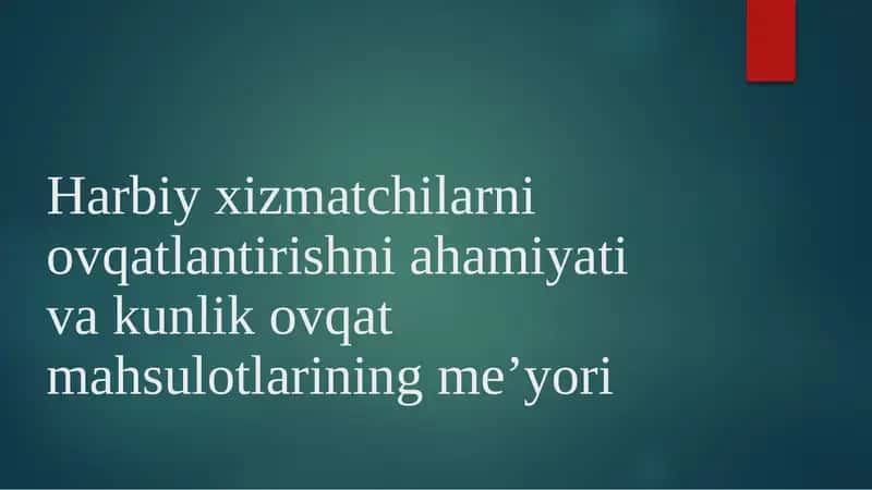 Harbiyxizmatchilarni ovqatlantirishni ahamiyati va kunlik ovqat mahsulotlarining me’yori