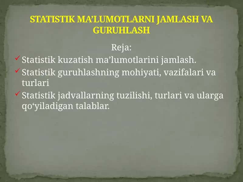 STATISTIK MA’LUMOTLARNI JAMLASH VA GURUHLASH